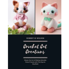 Amazon Digital Services LLC - Kdp Crochet Cat Creations | Robert GI Wilson egyéb könyv