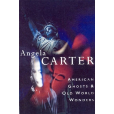 American Ghosts & Old World Wonders – Angela Carter idegen nyelvű könyv