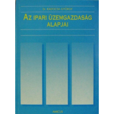 Amicus Az ipari üzemgazdaság alapjai - Kadocsa György antikvárium - használt könyv