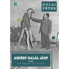 Amiért halál járt - Utolsó kivégzettek a Kádár-korszakban társadalom- és humántudomány
