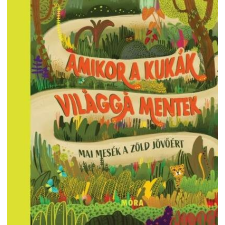 Amikor a kukák világgá mentek - Zöldmesék gyermek- és ifjúsági könyv