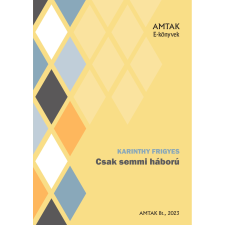 AMTAK Bt. Csak semmi háború szépirodalom