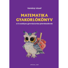 AMTAK Bt. Matematika gyakorlókönyv a 8 osztályos gimnáziumba jelentkezőknek tankönyv