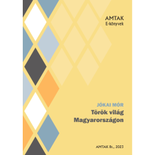 AMTAK Bt. Török világ Magyarországon szépirodalom
