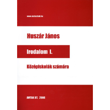 AMTAK Huszár János - Irodalom I. középiskolások számára tankönyv