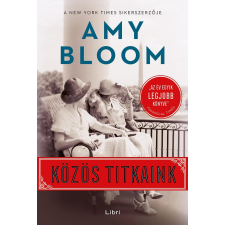 Amy Bloom BLOOM, AMY - KÖZÖS TITKAINK irodalom