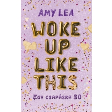 Amy Lea - Woke Up Like This – Egy csapásra 30 egyéb könyv