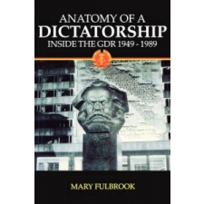  Anatomy of a Dictatorship – Mary Fulbrook idegen nyelvű könyv