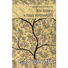 André Comte-Sponville - Kis könyv a nagy erényekről egyéb könyv