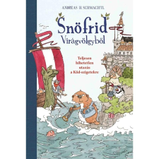 Andreas H. Schmachtl Snöfrid Virágvölgyből - Teljesen hihetetlen utazás a Köd-szigetekre gyermek- és ifjúsági könyv