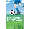 Andrews McMeel Publishing Football Boy Wonder | Mark Newnham,Martin Smith