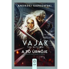 Andrzej Sapkowski A tó úrnője [Vaják/Witcher 7. könyv, Andrzej Sapkowski] regény