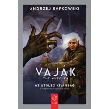 Andrzej Sapkowski Vaják I. - The Witcher - Az utolsó kívánság (BK24-192692) regény