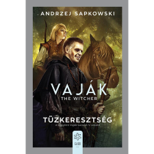 Andrzej Sapkowski Vaják V. - The Witcher - Tűzkeresztség regény