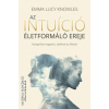 Angyali Menedék Az intuíció életformáló ereje - Emma Lucy Knowles