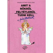 Animus Kiadó Amit a nőkről feltétlenül tudni kell a felnőtteknek antikvárium - használt könyv