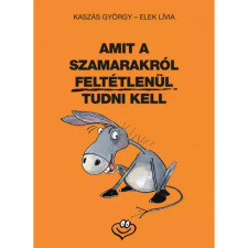 Animus Kiadó AMIT A SZAMARAKRÓL FELTÉTLENÜL TUDNI KELL szépirodalom