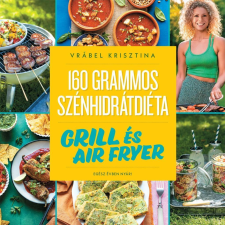 Animus Könyvek 160 grammos szénhidrátdiéta: Grill és air fryer - Egész évben nyár! gasztronómia