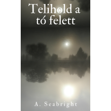 Anita Seabright (magánkiadás) Telihold a tó felett regény