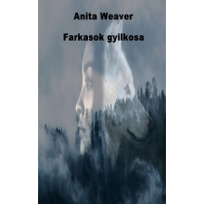 Anita Weaver (magánkiadás) Farkasok gyilkosa regény