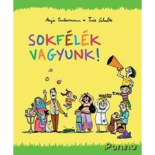Anja Tuckermann; Tine Schulz TUCKERMANN, ANJA-SCHULZ, TINE - SOKFÉLÉK VAGYUNK! gyermek- és ifjúsági könyv