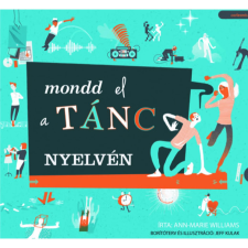 Ann-Marie Williams - Mondd el a tánc nyelvén gyermek- és ifjúsági könyv