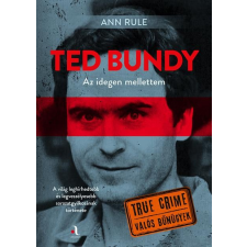 Ann Rule - Ted Bundy: Az idegen mellettem egyéb könyv