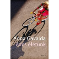 Anna Gavalda Édes életünk irodalom