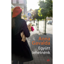 Anna Gavalda - Együtt Lehetnénk - (Új Borító) szépirodalom
