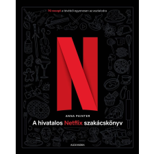 Anna Painter - A hivatalos Netflix-szakácskönyv - 70 recept a tévéből egyenesen az asztalodra egyéb könyv