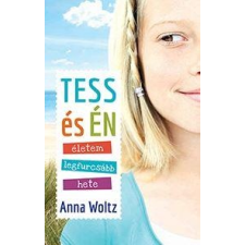 Anna Woltz WOLTZ, ANNA - TESS ÉS ÉN - ÉLETEM LEGFURCSÁBB HETE gyermek- és ifjúsági könyv