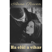 Anne Raven (magánkiadás) Ha elül a vihar regény