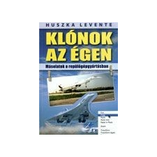 Anno Kiadó Klónok az égen - Másolatok a repülőgépgyártásban ismeretterjesztő