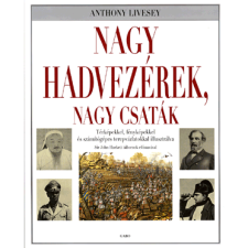 Anthony Livesey Nagy hadvezérek, nagy csaták (BK24-35920) történelem