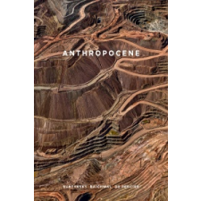  Anthropocene – Sophie Hackett,Andrea Kunard,Urs Stahel idegen nyelvű könyv