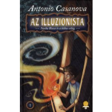 Antonio Casanova AZ ILLUZIONISTA - NASHA BLAZE ÉS A TITKOS VILÁG 1. gyermek- és ifjúsági könyv