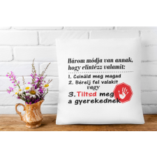 Anyának három módja van - Párna Anyáknak egyedi ajándék