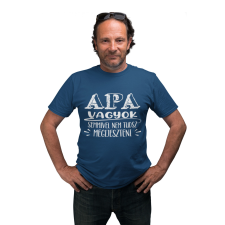  Apa vagyok nem tudsz megijeszteni - Férfi Póló férfi póló