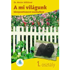 Apáczai Kiadó A mi világunk környezetismereti munkafüzet 1. o. - Dr. Mester Miklósné antikvárium - használt könyv