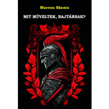 Aposztróf Kiadó Mit műveltek, bajtársak? regény