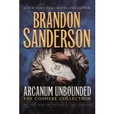  ARCANUM UNBOUNDED THE COSMERE COLLECTION – Brandon Sanderson idegen nyelvű könyv