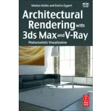  Architectural Rendering with 3ds Max and V-Ray – Markus Kuhlo idegen nyelvű könyv