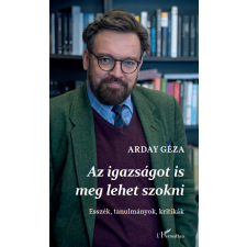 Arday Géza - Az igazságot is meg lehet szokni egyéb könyv