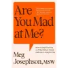  Are You Mad At Me?