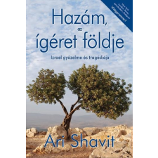 Ari Shavit SHAVIT, ARI - HAZÁM, AZ ÍGÉRET FÖLDJE társadalom- és humántudomány