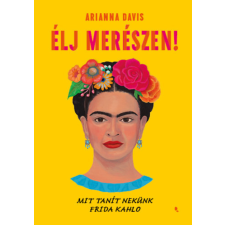 Arianna Davis - Élj merészen! - Mit tanít nekünk Frida Kahlo idegen nyelvű könyv