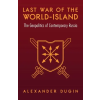 Arktos Media Ltd. Last War of the World-Island | Alexander Dugin
