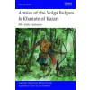  Armies of the Volga Bulgars & Khanate of Kazan – Viacheslav Shpakovsky