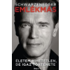 Arnold Schwarzenegger EMLÉKMÁS - ÉLETEM HIHETETLEN, DE IGAZ TÖRTÉNETE