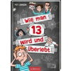 Ars Edition GmbH Wie man 13 wird und überlebt – Pete Johnson,Thorsten Saleina,Maja von Vogel